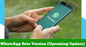 WhatsApp new beta version upcoming update new updates