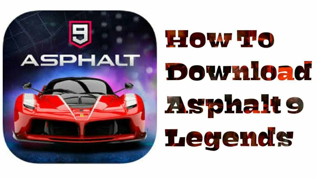 How to download asphalt 9 legends 