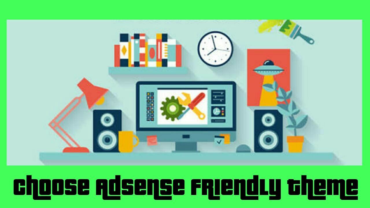 choose adsense friendly theme