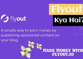 Flyout क्या है? और Flyout से पैसे कैसे कमाए?