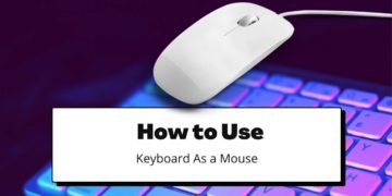 How to Use Keyboard As a Mouse in Windows 7, 8 & 10