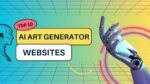 Top 10 Best Ai Art Generator Websites 