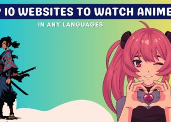 Top 10 Websites to Watch Anime in Any Languages