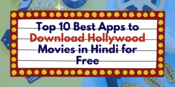 Top 10 Best Apps to Download Hollywood Movies in Hindi for Free