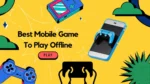 Best Mobile Game To Play Offline: बेस्ट मोबाइल गेम जिसे आप फ्री में ऑफलाइन खेल सकते हैं?
